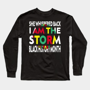 she whispered back i am the storm black history month Long Sleeve T-Shirt